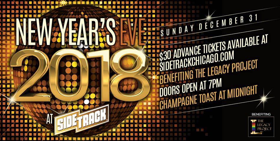 2018 NEW YEARS EVE The Legacy Project at Sidetrack
